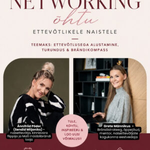 Networking õhtu ettevõtlikele naistele vol 3: ettevõtlusega alustamine, turundus ja brändikompass